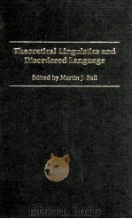 THEORETICAL LINGUISTICS AND DISORDERED LANGUAGE   1988  PDF电子版封面  0709950128  MARTIN L.BALL 