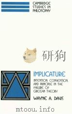 IMPLICATURE INTENTION CONVENTION AND PRINCIPLE IN THE FAILURE OF GRICEAN THEORY   1998  PDF电子版封面  0521038065  WAYNE A.DAVIS 