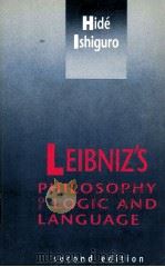 LEIBNIZ'S PHILOSOPHY OF LOGIC AND LANGUAGE SECOND EDITION   1990  PDF电子版封面  0521377811  HIDE ISHIGURO 