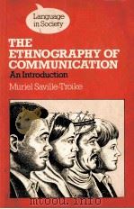 THE ETHNOGRAPHY OF COMMUNICATION AN INTRODUCTION   1982  PDF电子版封面    MURIEL SAVILLE-TROIKE 