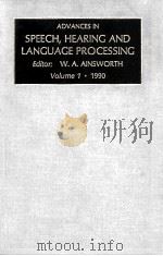 ADVANCES IN SPEECH HEARING AND LANGUAGE PROCESSING VOLUME 1.1990   1990  PDF电子版封面  1559382104  W.A.AINSWORTH 