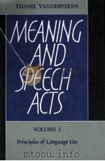 MEANING AND SPEECH ACTS VOLUME I PRINCIPLES OF LANGUAGE USE   1990  PDF电子版封面  0521374154  DANIEL VANDERVEKEN 
