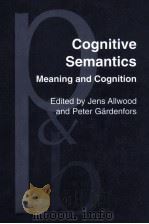 COGNITIVE SEMANTICS MEANING AND COGNITION   1999  PDF电子版封面  9027250685  JENS ALLWOOD AND PETER GARDENF 