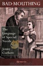 BAD-MOUTHING:THE LANGUAGE OF SPECIAL NEEDS   1996  PDF电子版封面  0750705019  JENNY CORBETT 