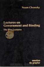 LECTURES ON GOVERNMENT AND BINDING THE PISA LECTURES   1993  PDF电子版封面  3110141310  NOAM CHOMSKY 