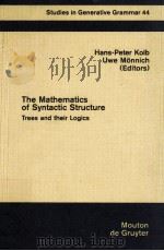 STUDIES IN GENERATIVE GRAMMAR 44 THE MATHEMATICS OF SYNTACTIC STRUCTURE TREES AND THEIR LOGICS   1999  PDF电子版封面  3110162733   