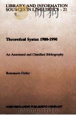 THE ORETICAL SYNTAX 1980-1990 AN ANNOTATED AND CLASSIFIED BIBLIOGRAPHY   1992  PDF电子版封面  9027237476  ROSEMARIE OSTLER 