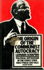 THE ORIGIN OF THE COMMUNIST AUTOCRACY POLITICAL OPPOSITION IN THE SOVIET STATE FIRST PHASE. 1917-192   1955  PDF电子版封面  0333441400  LEONARD SCHAPIRO 