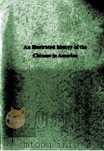 AN ILLUSTRATED HISTORY OF THE CHINESE IN AMERICA   1979  PDF电子版封面     