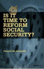 IS IT TIME TO REFORM SOCIAL SECURITY?   1998  PDF电子版封面  047206679X  EDWARD M. GRAMLICH 