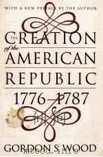 THE CREATION OF THE AMERICAN REPUBLIC 1776-1787   1969  PDF电子版封面  9780807847237  GORDON S.WOOD 