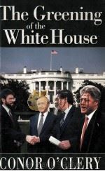 THE GREENING OF THE WHITE HOUSE THE INSIDE STORY OF HOW AMERICA TRIED TO BRING PEACE TO IRELAND（1996 PDF版）