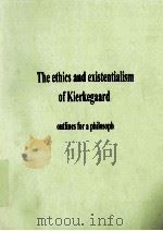 THE ETHICS AND EXISTENTIALISM OF KIERKEGAARD OUTLINES FOR A PHILOSOPHY OF LIFE（1983 PDF版）