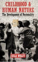 CHILDHOOD AND HUMAN NATURE THE DEVELOPMENT OF PERSONALITY   1989  PDF电子版封面  0415011299  SULA WOLFF 