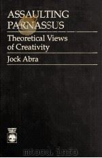 ASSAULTING PARNASSUS THEORETICAL VIEWS OF CREATIVITY（1988 PDF版）