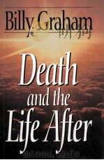 DEATH AND THE LIFE AFTER   1987  PDF电子版封面  0849950341  BILLY GRAHAM 