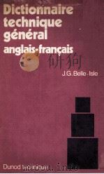 DICTIONNAIRE TECHNIQUE GENERAL ANGLAIS-FRANCAIS   1977  PDF电子版封面  204010092X  J. G. BELLE-ISLE 