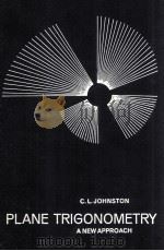 PLANE TRIGONOMETRY A NEW APPROACH   1970  PDF电子版封面    C.L.JOHNSTON 