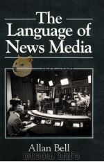 THE LANGUAGE OF NEWS MEDIA   1991  PDF电子版封面    ALLAN BELL 