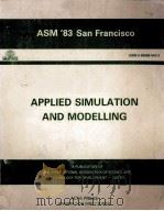 APPLIED SIMULATION AND MODELLING   1983  PDF电子版封面  0889860432  M.H.HAMZA 