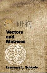 VECTORS AND MATRICES   1967  PDF电子版封面    LAWRENCE L.SCHKADE 