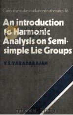 AN INTRODUCTION TO HARMONIC ANALYSIS ON SEMISIMPLE LIE GROUPS   1989  PDF电子版封面  0521341566  V.S.VARADARAJAN 