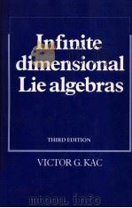 INFINITE DIMENSIONAL LIE ALGEBRAS THIRD EDITION   1994  PDF电子版封面  0521466938  VICTOR G.KAC 