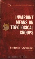 INVARIANT MEANS ON TOPOLOGICAL GROUPS AND THEIR APPLICATIONS（1969 PDF版）