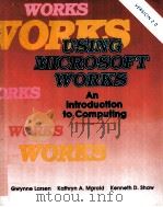 WORKS USING MICROSOFT WORKS AN INTRODUCTION TO COMPUTING   1993  PDF电子版封面  0878358846  GWYNNE LARSEN  KATHRYN A.MAROL 
