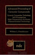 ADVANCED PROCESSING OF CERAMIC COMPUNDS   1987  PDF电子版封面  0815511302   
