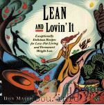 LEAN AND LOVIN'IT EXCEPTIONALLY DELICIOUS RECIPES FOR LOW-LIVING AND PERMANENT WEIGBT LOSS   1996  PDF电子版封面  1881527972   