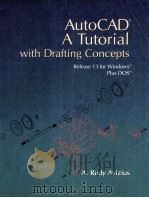 AUTOCAD A TUTORIAL WITH DRAFTING CONCEPTS RELEASE 13 FOR WINDOWStm PLUS DOStm   1995  PDF电子版封面  0314044418  A.RUDY AVIZIUS 