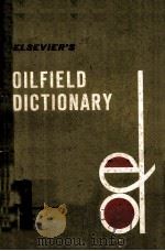 ELSEVIER'S OILFIELD DICTIONARY IN FIVE LANGUAGES   1965  PDF电子版封面    J.MOLTZER 