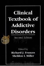 CLINICAL TEXTBOOK OF ADDICTIVE DISORDERS SECOND EDITION   1998  PDF电子版封面  1572303832  RICHARD J.FRANCES AND SHELDON 
