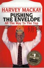 PUSHING THE ENVELOPE ALL THE WAY TO THE TOP   1999  PDF电子版封面  0345432959  HARVEY MACKAY 