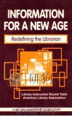 INFORMATION FOR A NEW AGE REDEFINING THE LIBRARIAN   1995  PDF电子版封面  1563082780   