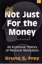 NOT JUST FOR THE MONEY   1997  PDF电子版封面  1858985099  BRUNO S. FREY 