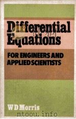 DIFFERENTIAL EQUATIONS FOR ENGINEERS AND APPLIED SCIENTISTS   1974  PDF电子版封面    W.D.MORRIS 