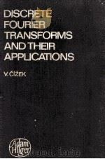 DISCRETE FOURIER TRANSFORMS AND THEIR APPLICATIONS   1986  PDF电子版封面  0852748000   