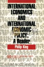 INTERNATIONAL  ECONOMICS AND  INTERNATIONAL  ECONOMIC POLICY: A READER   1990  PDF电子版封面  0071007784  PHILIP KING 