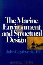 THE MARINE ENVIRONMENT AND STRUCTURAL DESIGN   1981  PDF电子版封面  0442248342   