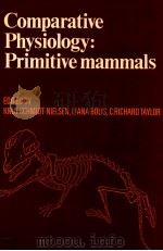 COMPARATIVE PHYSIOLOGY:PRIMITIVE MANMMALS   1980  PDF电子版封面  0521228476  KUNT SCHMIDT-NIELSEN AND LIANA 