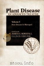 PLANT DISEASE AN ADVANCED TREATISE   1977  PDF电子版封面  0123564018  JAMES G.HORSFALL ELLOS B.COWLI 