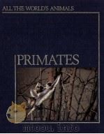 ALL THE WORLD‘S ANIMALS PRIMATES   1984  PDF电子版封面     