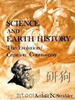 SCIENCE AND EARTH HISTORY THE EVOLUTION/CREATION CONTROVERSY   1987  PDF电子版封面  0879754141  ARTHUR N.STRAHLER 