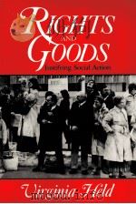 RIGHTS AND GOODS JUSTIFYING SOCIAL ACTION   1984  PDF电子版封面  0226325881  VIRGINIA HELD 