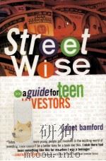 STREET WISE A GUIDE FOR TEEN INVESTORS     PDF电子版封面  1576600394  JANET BAMFORD 