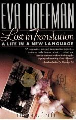LOST IN TRANSLATION A LIFE IN A NEW LANGUAGE EVA HOFFMAN   1989  PDF电子版封面  0140127739   