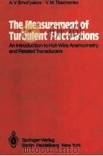 THE MEASUREMENT OF TURBULENT FLUCTUATIONS:AN INTRODUCTION TO HOT-WIRE ANEMOMETRY AND RELATED TRANSDU（1983 PDF版）