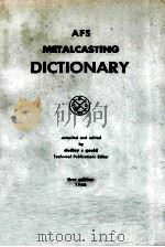 AFS METALCASTING DICTIONARY FIRST EDITION   1968  PDF电子版封面    DUDLEY C GOULD 